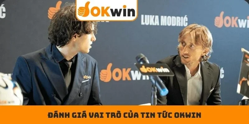 Đánh giá vai trò của tin tức OKWIN