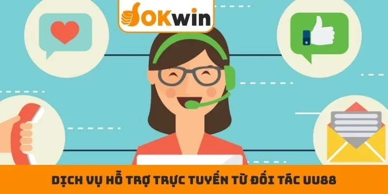 Dịch vụ hỗ trợ trực tuyến từ đối tác UU88