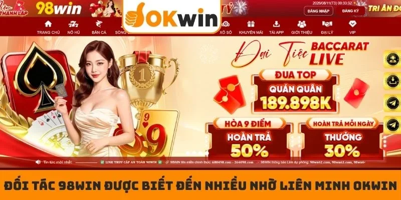 Đối tác 98WIN được biết đến nhiều nhờ liên minh OKWIN