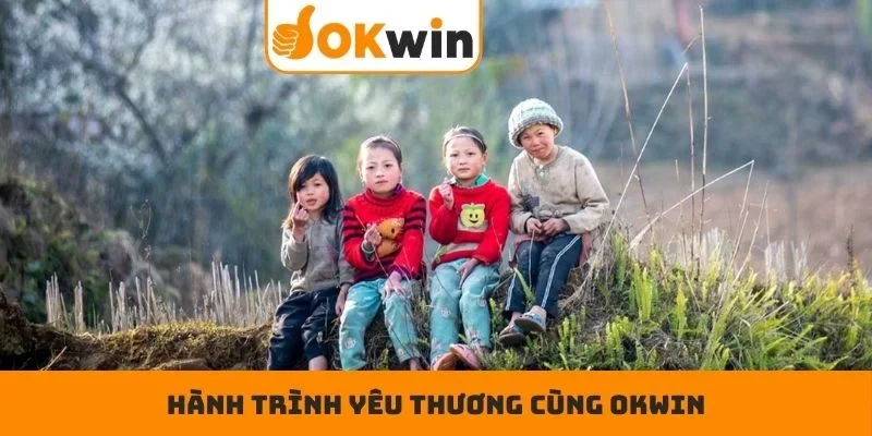 Hành Trình Yêu Thương Cùng OKWIN Lan Tỏa Lòng Nhân Ái