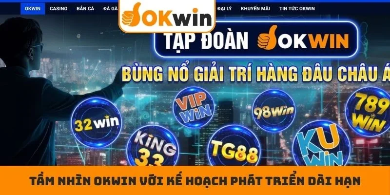 Tầm nhìn OKWIN với kế hoạch phát triển dài hạn