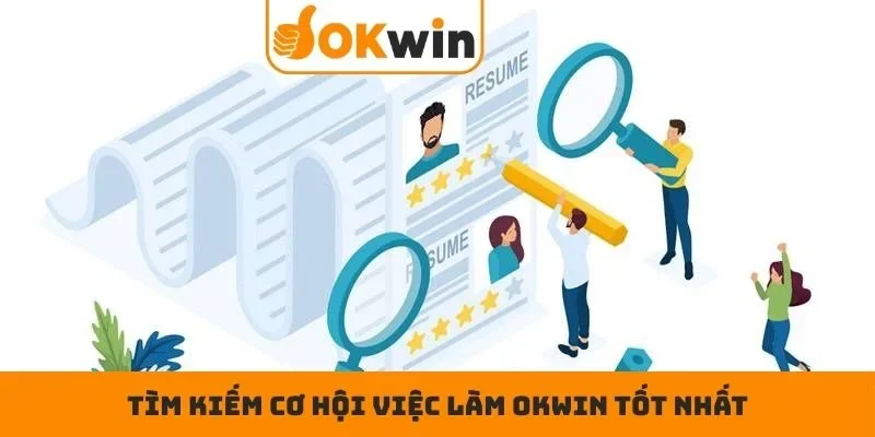 Tìm kiếm cơ hội việc làm OKWIN tốt nhất