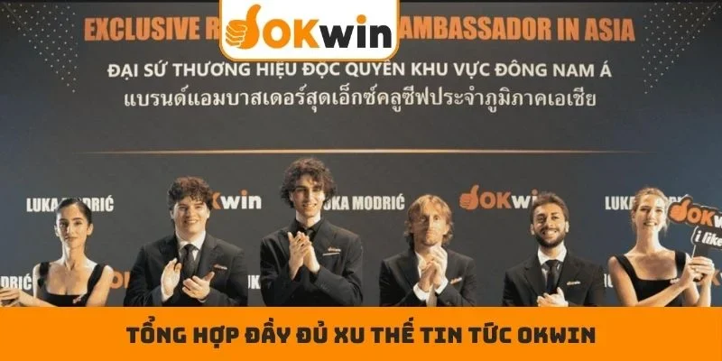 Tổng hợp đầy đủ xu thế tin tức OKWIN
