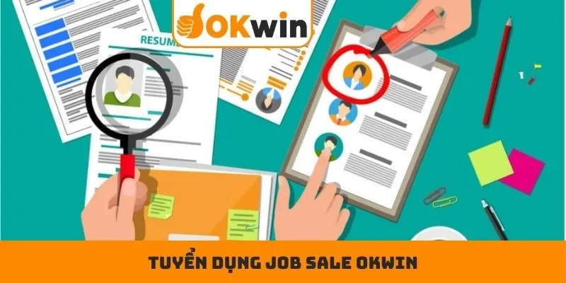 Job Sale OKWIN - Tuyển Dụng 12 Vị Trí Làm Việc Hấp Dẫn