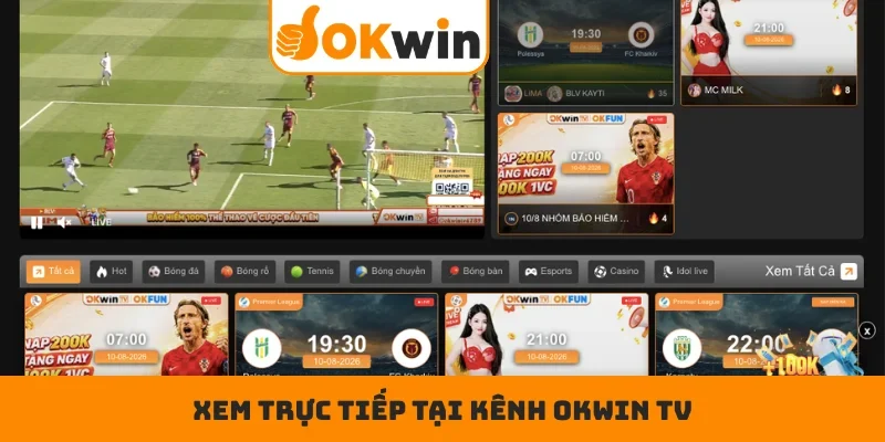 Xem trực tiếp tại kênh OKWIN TV